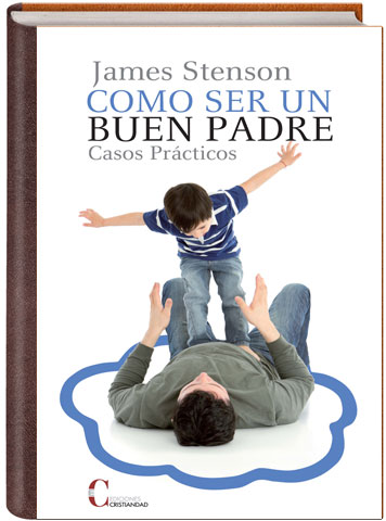 Portada de 'Como ser un buen padre. Casos prácticos'