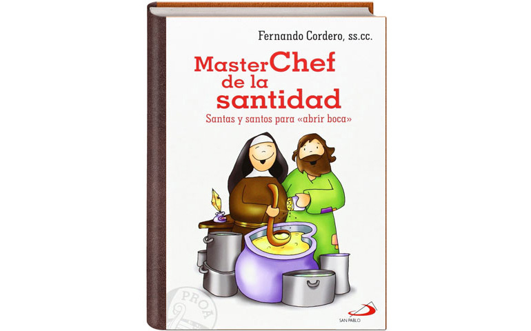 Portada de 'MasterChef de la santidad. Santas y santos para «abrir boca»'