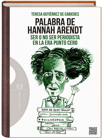 Portada de 'Palabra de Hannah Arendt. Ser o no ser periodista en la era punto cero'