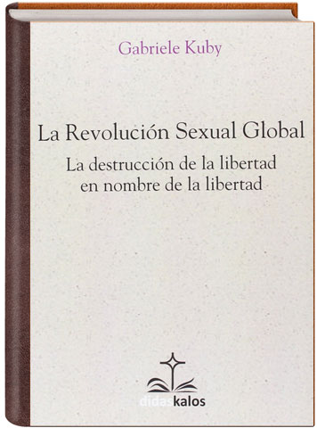 Portada de 'La Revolución Sexual Global. La destrucción de la libertad en el nombre de la libertad'