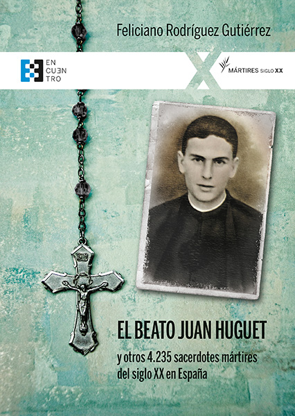 Portada de 'El beato Juan Huguet y otros 4.235 sacerdotes mártires del siglo XX en España'