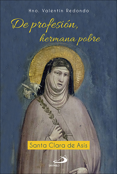 Portada de 'De profesión, hermana pobre. Santa Clara de Asís'
