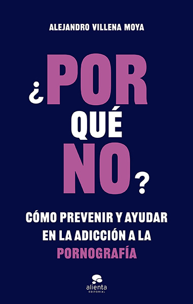 Portada de '¿Por qué no? Cómo prevenir y ayudar en la adicción a la pornografía'