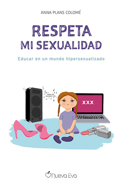 Portada de 'Respeta mi sexualidad. Educar en un mundo hipersexualizado'